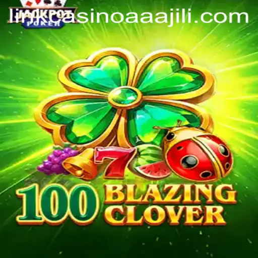 Discover the Thrilling World of 100BlazingClover: Unravel the Magic of Casino Gaming