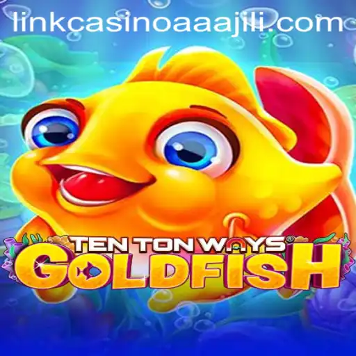 Explore the Exciting World of TenTonWaysGoldfish: A New Casino Sensation